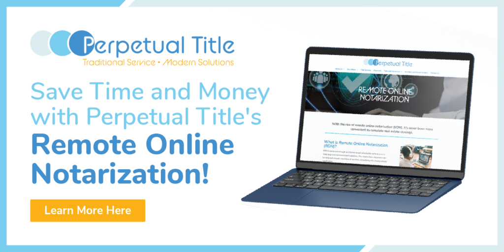 Save Time and Money with Perpetual Title's Remote Online Notarization! Learn More Here